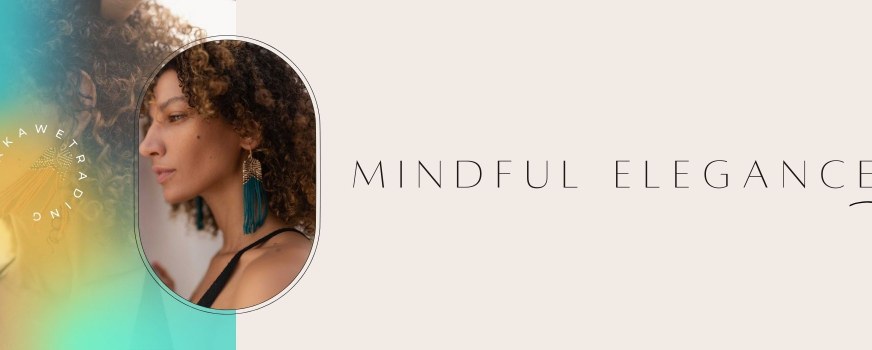 Mindful Elegance: Embracing Classiness with Artisan Earrings and Meaningful Support